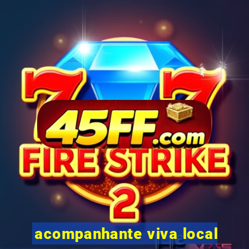 acompanhante viva local